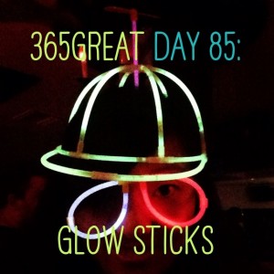 365great challenge day 85: glow sticks