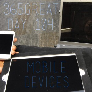 365great challenge day 104: mobile devices