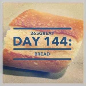 365great challenge day 144: bread
