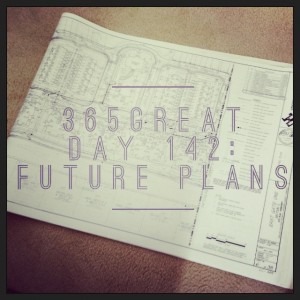 365great challenge day 142: future plans