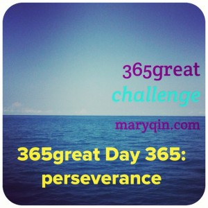 365great day 364: perseverance